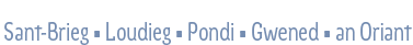 Sant-Brieg - Loudieg - Pondi - Gwened - an Oriant